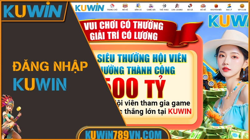 Đăng Nhập KUWIN - Truy Cập An Toàn Vào Game Tức Thì 2026 7 Đăng Nhập KUWIN