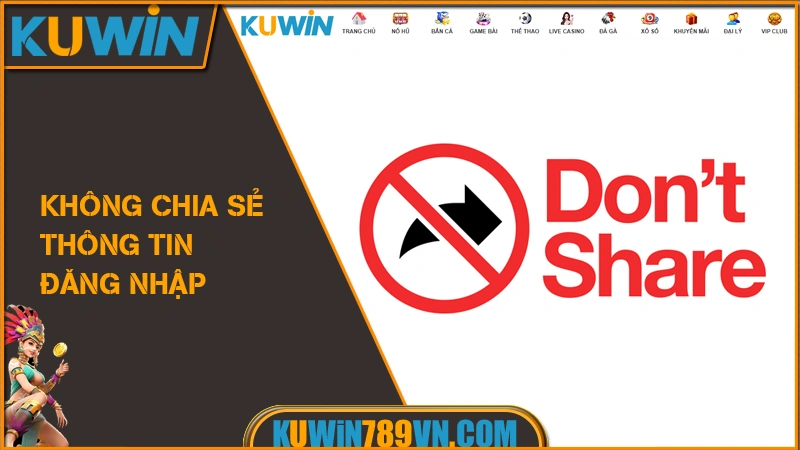 Đăng Nhập KUWIN - Truy Cập An Toàn Vào Game Tức Thì 2026 9 Không chia sẻ thông tin đăng nhập