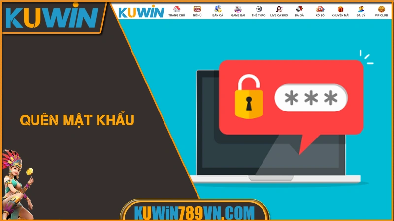 Đăng Nhập KUWIN - Truy Cập An Toàn Vào Game Tức Thì 2026 10 Quên mật khẩu