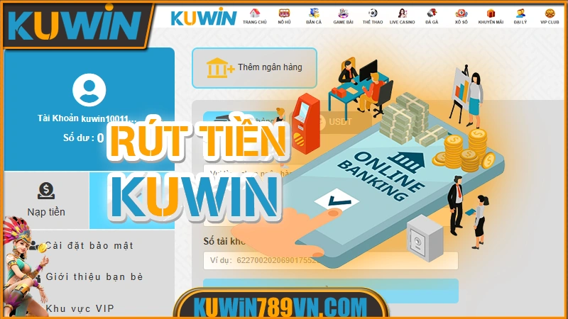 Rút Tiền KUWIN - Nhận Tiền Nhanh Sau Mỗi Lần Thắng 2026 6 Rút Tiền KUWIN